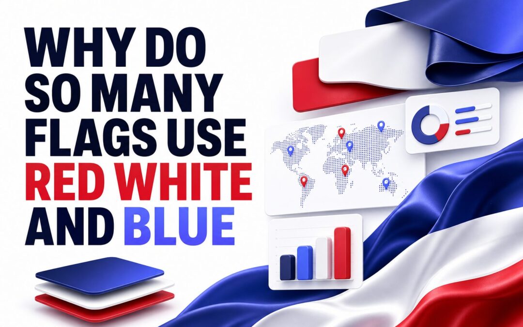 Why Do So Many Flags Use Red, White and Blue?